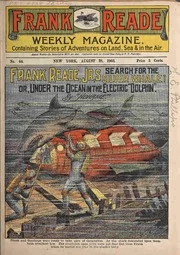 Frank Reade weekly magazine: containing stories of adventures on land, sea & in the air