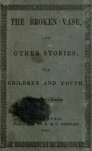 The Broken vase, and other stories: for children and youth