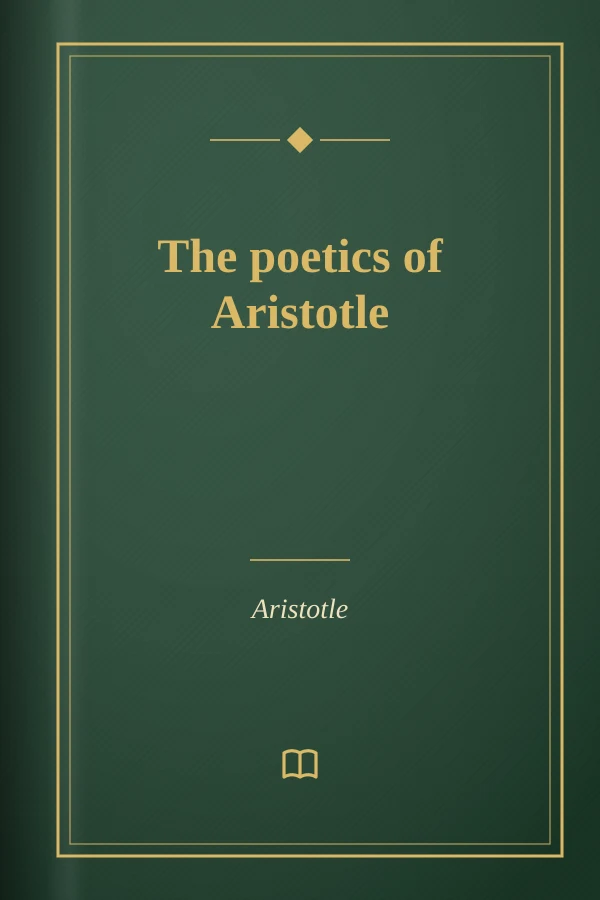 The poetics of Aristotle