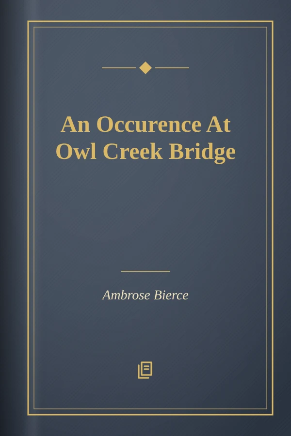 An Occurence At Owl Creek Bridge