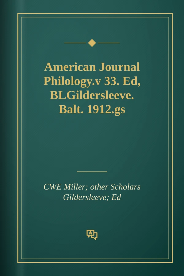 American Journal Philology.v 33. Ed, BLGildersleeve. Balt. 1912.gs