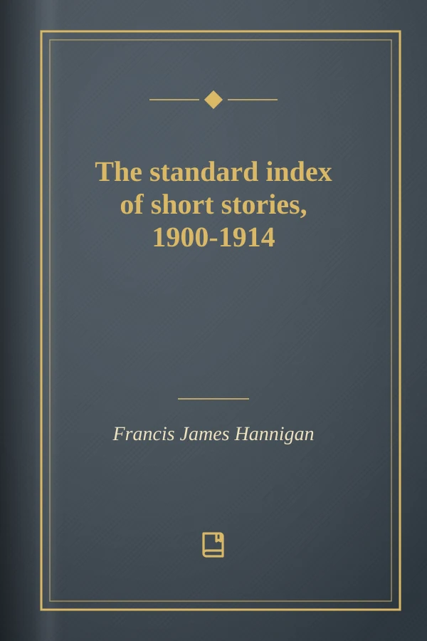 The standard index of short stories, 1900-1914