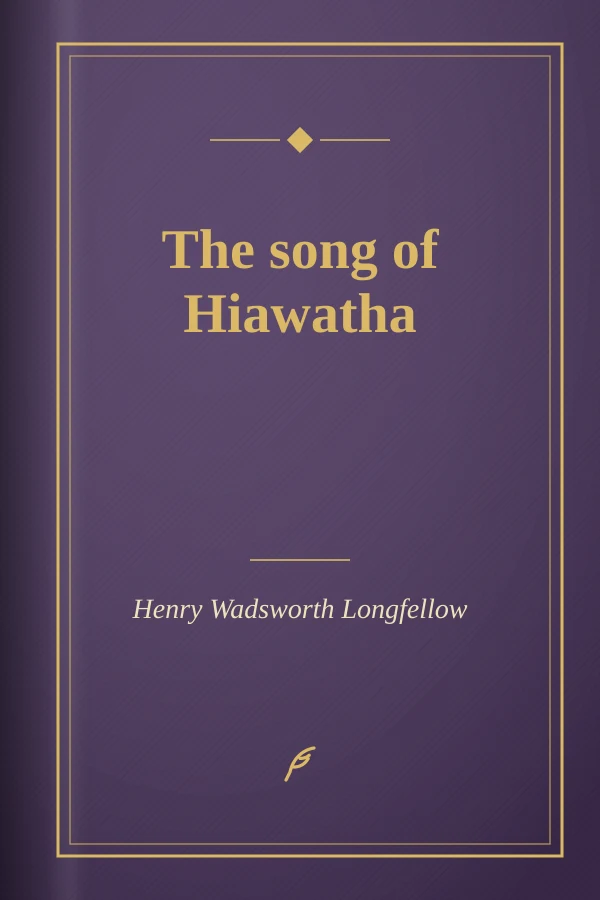 The song of Hiawatha