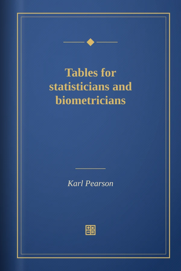 Tables for statisticians and biometricians