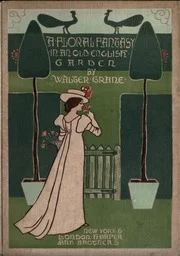 A floral fantasy in an old English garden: set forth in verses & coloured designs